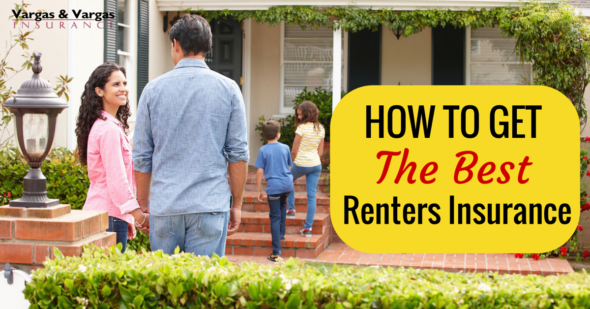 How To Get The Best Renters Insurance Blog Vargas Vargas Insurance